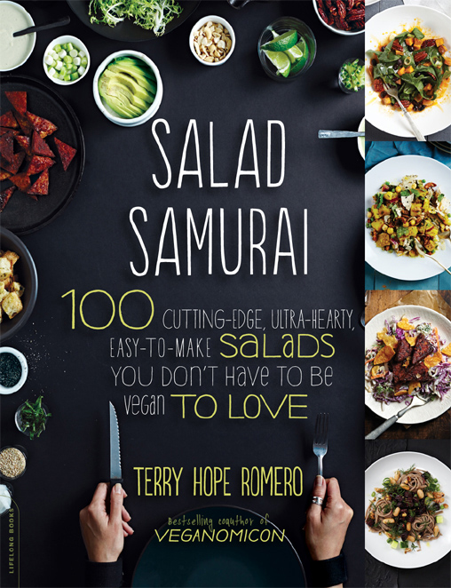 Salad Samurai: 100 Cutting-Edge, Ultra-Hearty, Easy-To-Make Salads You Don't Have to Be Vegan to Love