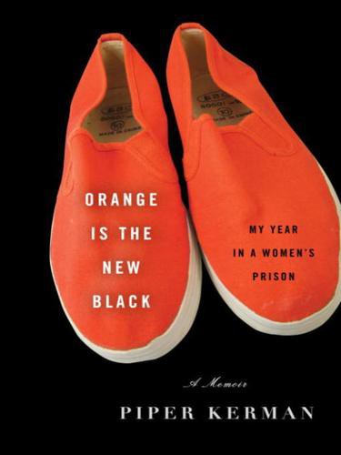 Orange Is the New Black: My Year in a Women's Prison