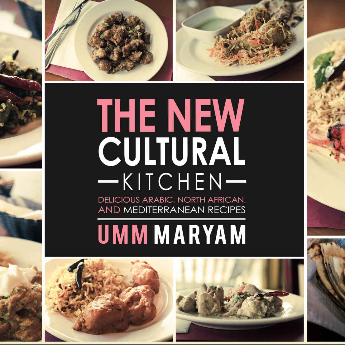 The New Cultural Kitchen: Delicious Arabic, North African, and Mediterranean Recipes (Indian Recipes, Indian Cookbook, Persian Recipes, Persian Cookbook, ... Cookbook, Mediterranean Recipes Book 1)