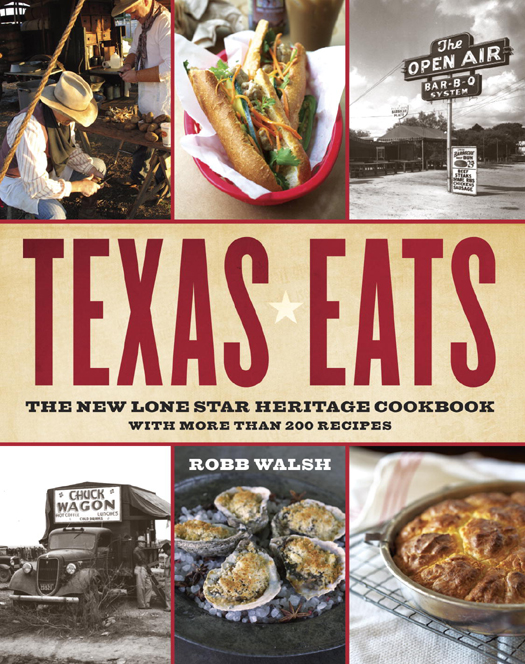 Texas Eats: The New Lone Star Heritage Cookbook, With More Than 200 Recipes