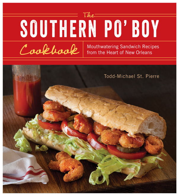 The Southern Po' Boy Cookbook: Mouthwatering Sandwich Recipes From the Heart of New Orleans