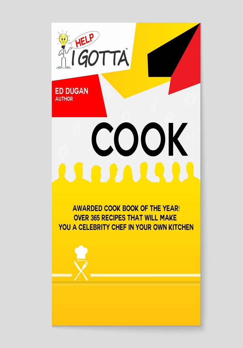 Help-I Gotta Cook! Awarded Cookbook of the Year - Over 365 recipes that will make you a Celebrity Chef in your own kitchen!