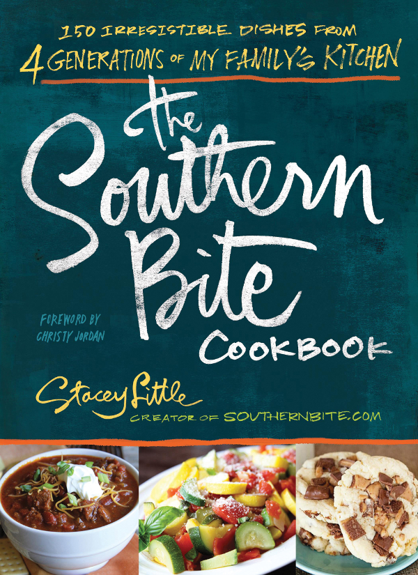 The Southern Bite Cookbook: More Than 150 Irresistible Dishes From 4 Generations of My Family's Kitchen