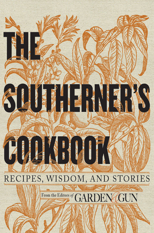 The Southerner's Cookbook: Recipes, Wisdom, and Stories From the Southern Kitchen