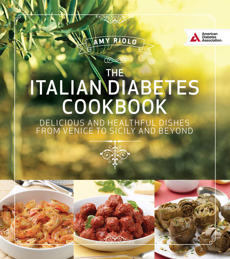 Italian Diabetes Cookbook Delicious and Healthful Dishes from Venice to Sicily and Beyond