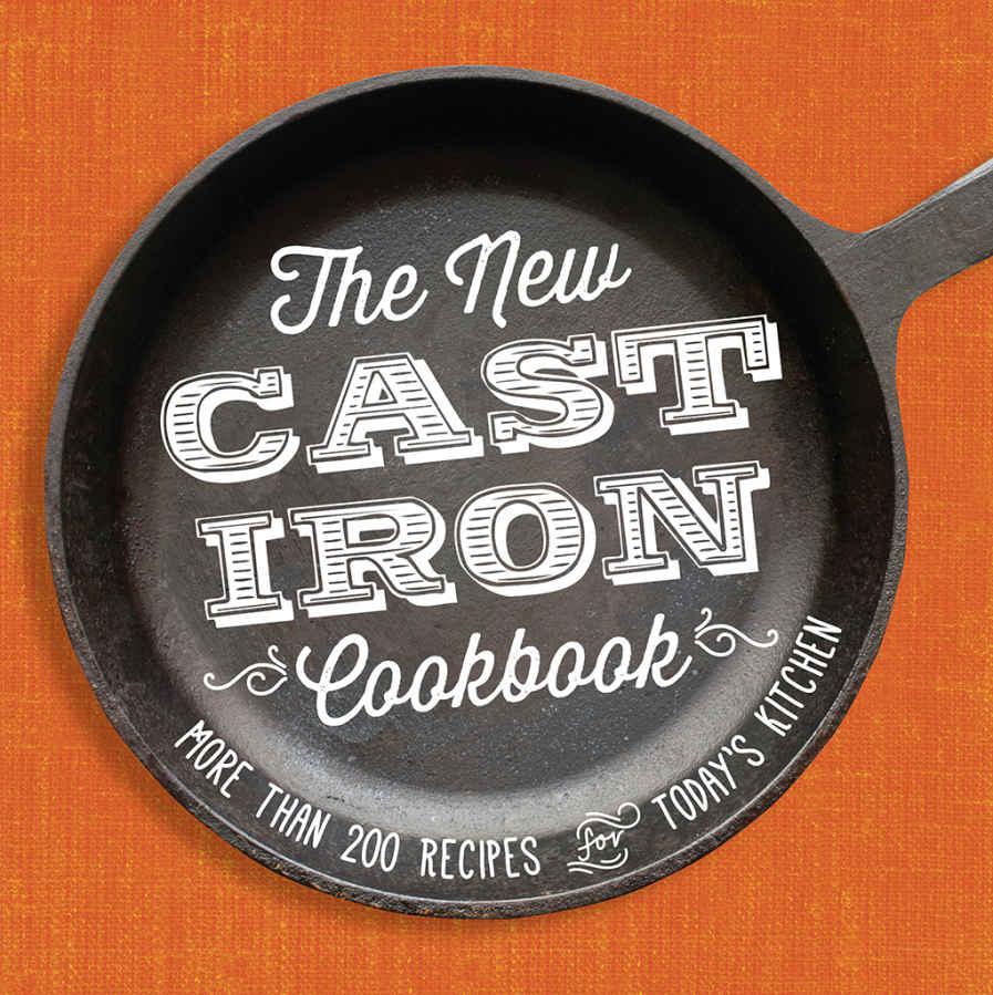 The New Cast-Iron Cookbook: More Than 200 Recipes for Today's Kitchen