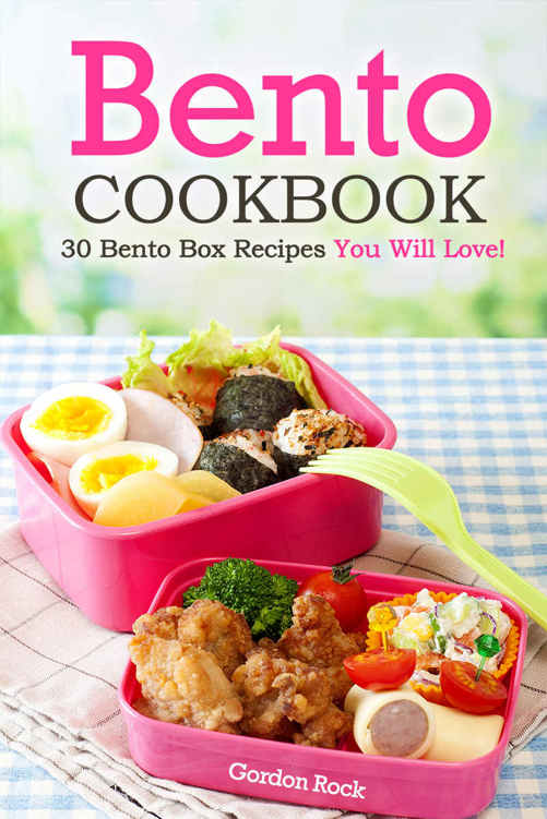 Bento Cookbook: 25 Healthy Easy Bento Box Lunchbox Recipes