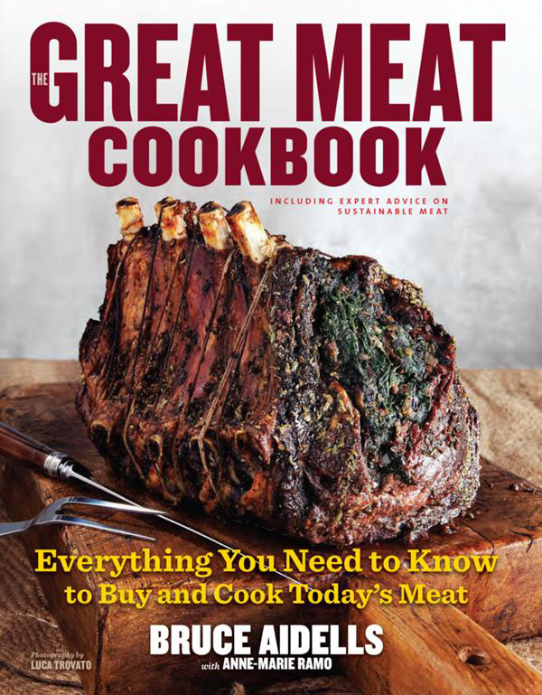 The Great Meat Cookbook Everything You Need to Know to Buy and Cook Todays Meat