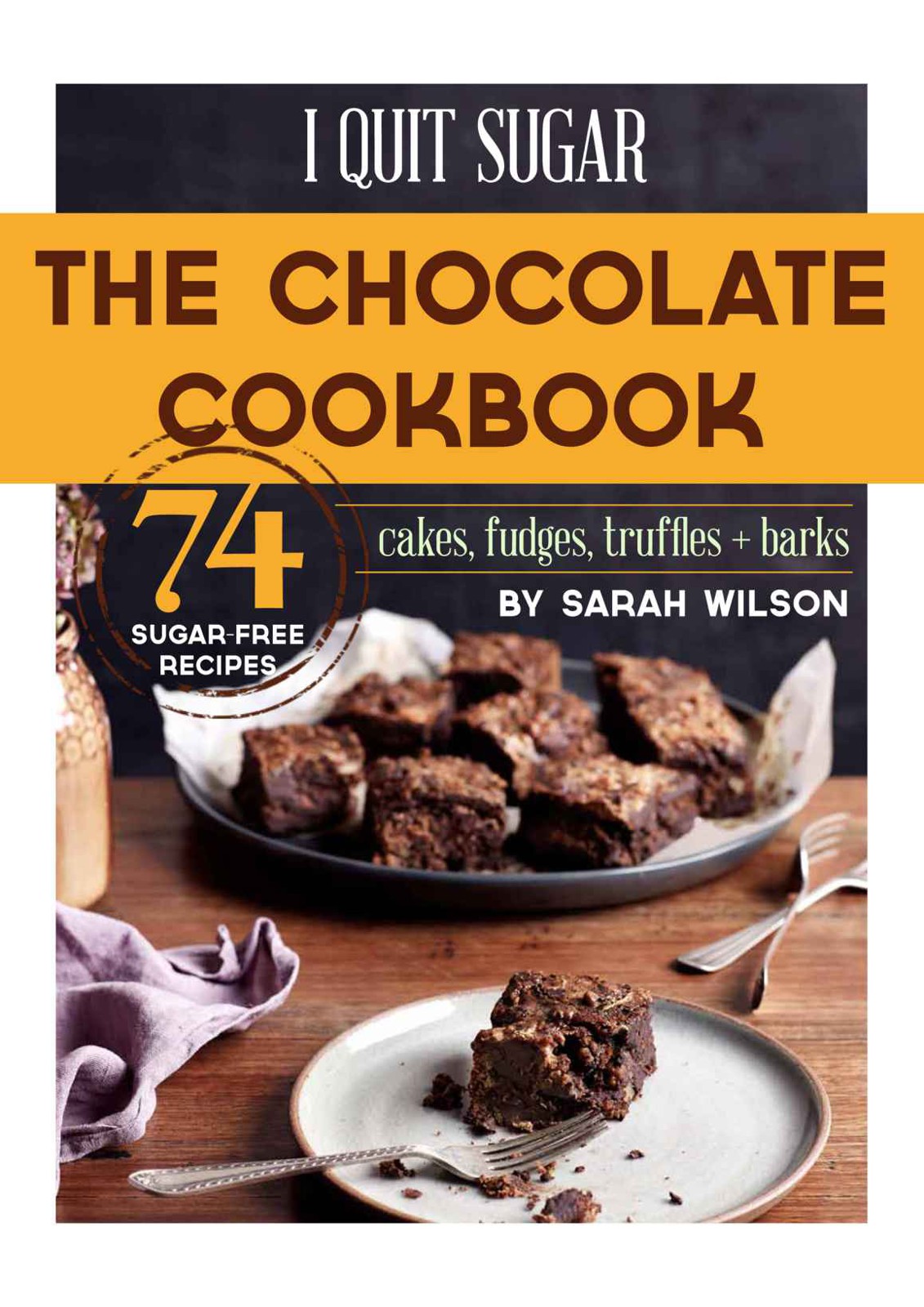 I Quit Sugar: The Ultimate Chocolate Cookbook