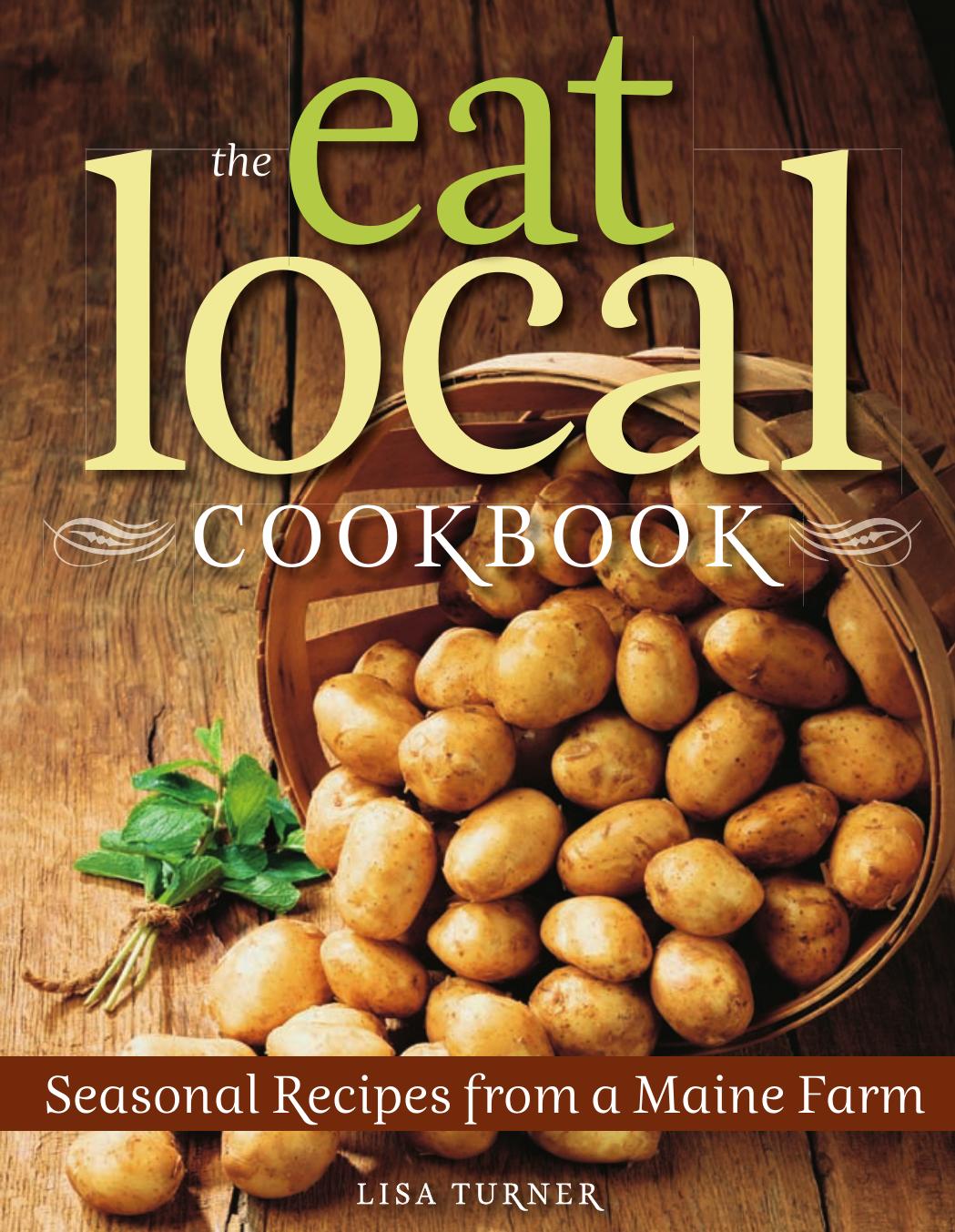 The Eat Local Cookbook: Seasonal Recipes From a Maine Farm
