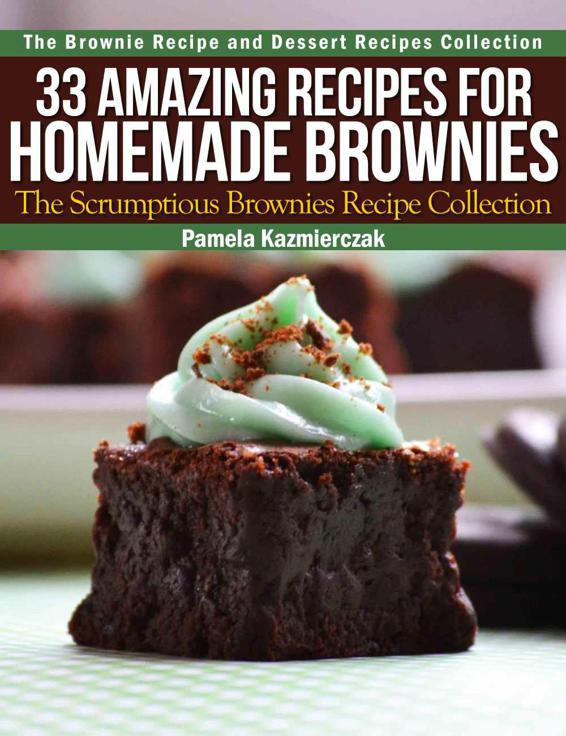33 Amazing Recipes for Homemade Brownies - the Scrumptious Brownies Recipe Collection