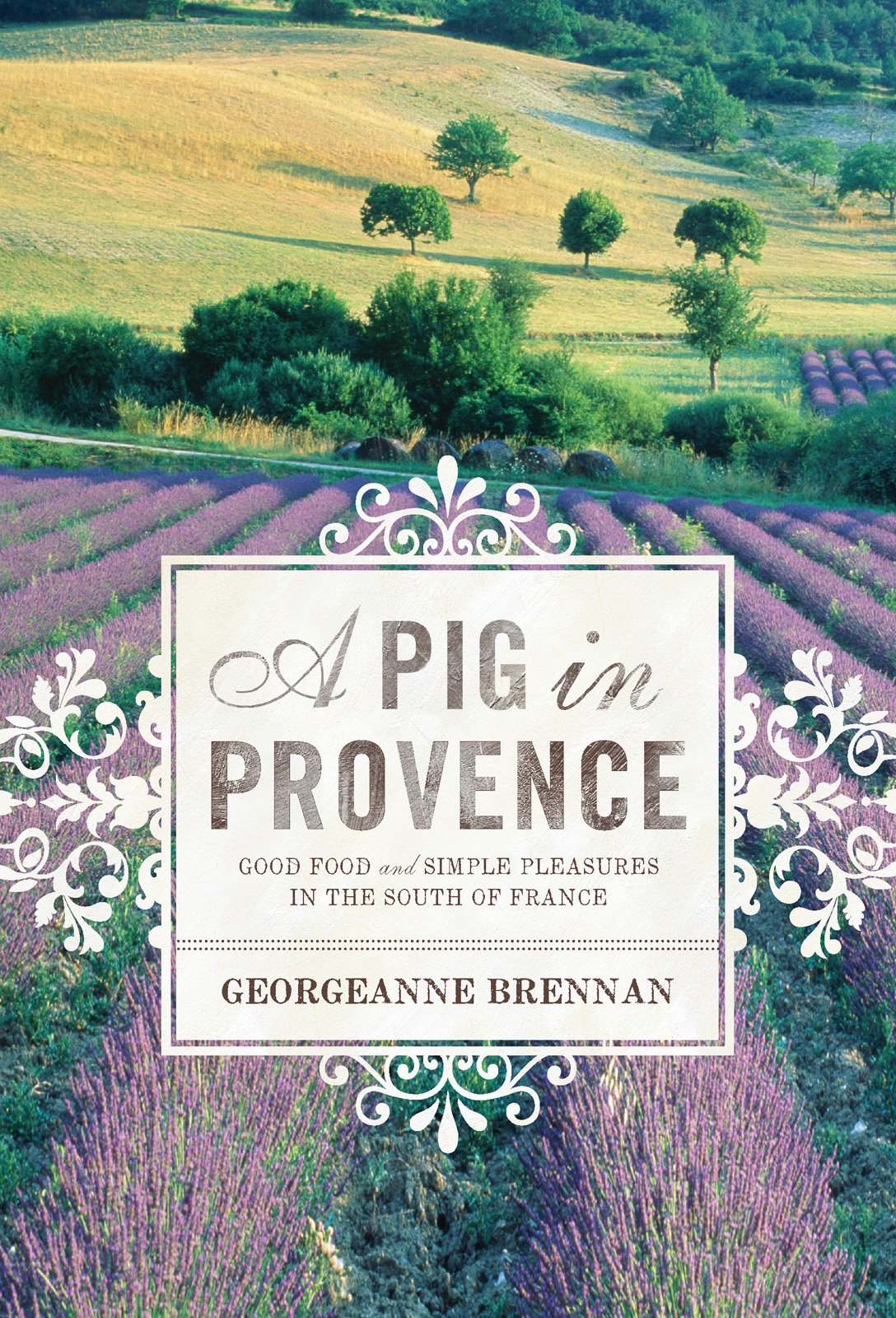 A Pig in Provence: Good Food and Simple Pleasures in the South of France