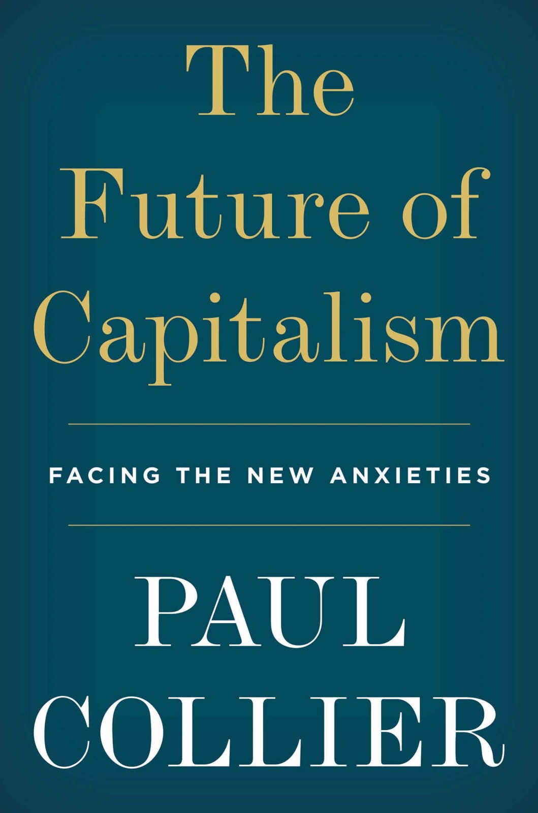 The Future of Capitalism: Facing the New Anxieties