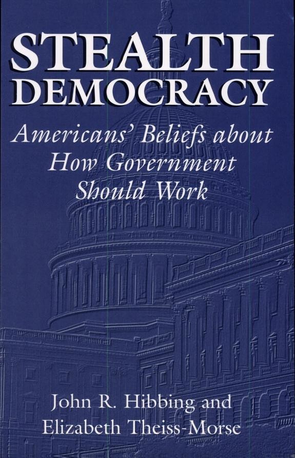 Stealth Democracy: Americans' Beliefs About How Government Should Work