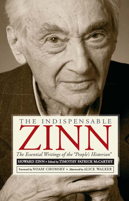 The Indispensable Zinn: The Essential Writings of the "People's Historian"