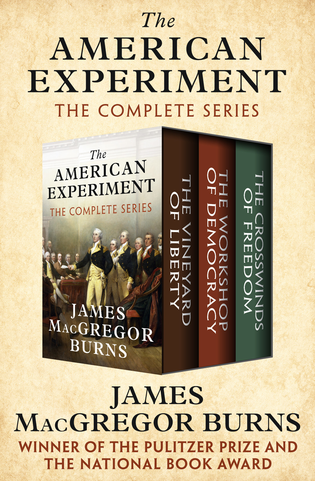 The American Experiment: The Vineyard of Liberty, the Workshop of Democracy, and the Crosswinds of Freedom