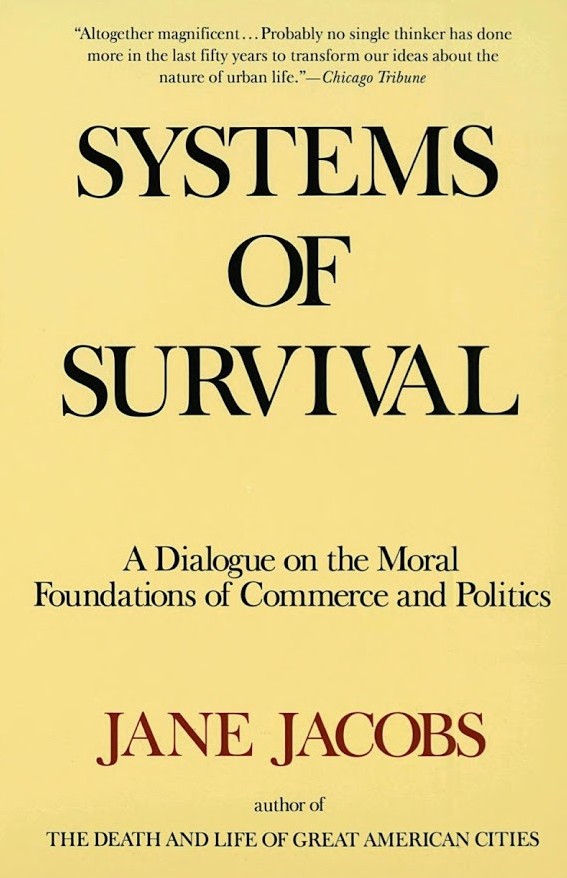 Systems of Survival: A Dialogue on the Moral Foundations of Commerce and Politics