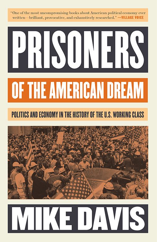 Prisoners of the American Dream: Politics and Economy in the History of the US Working Class
