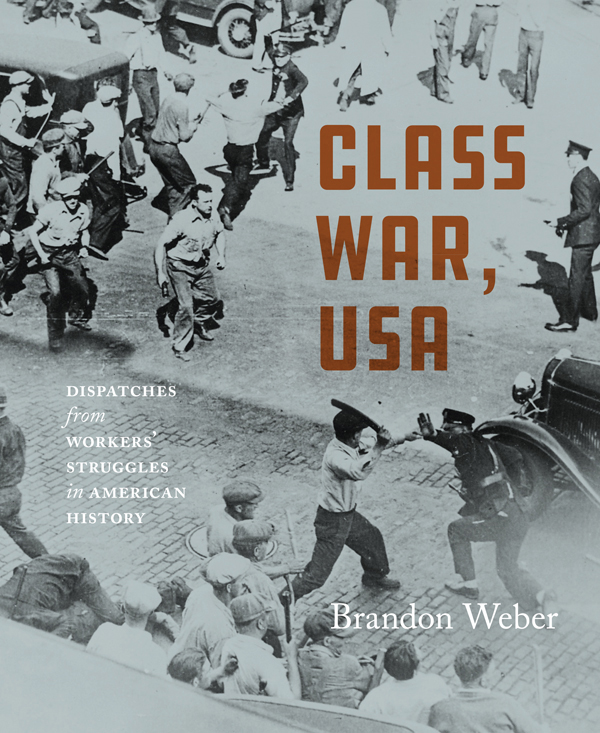 Class War, USA: Dispatches From Workers’ Struggles in American History