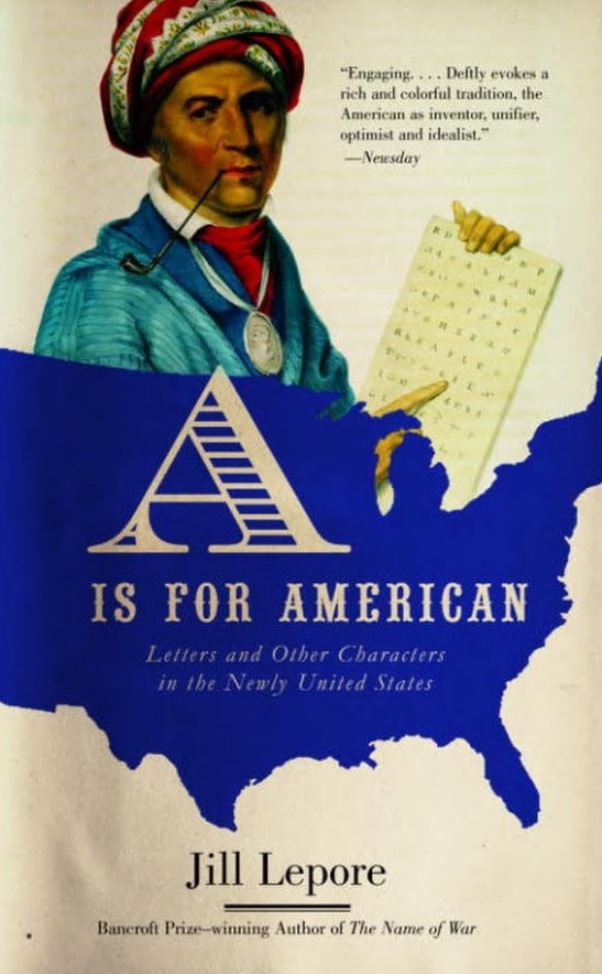 A Is for American: Letters and Other Characters in the Newly United States