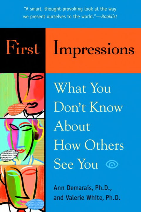 First Impressions: What You Don't Know About How Others See You