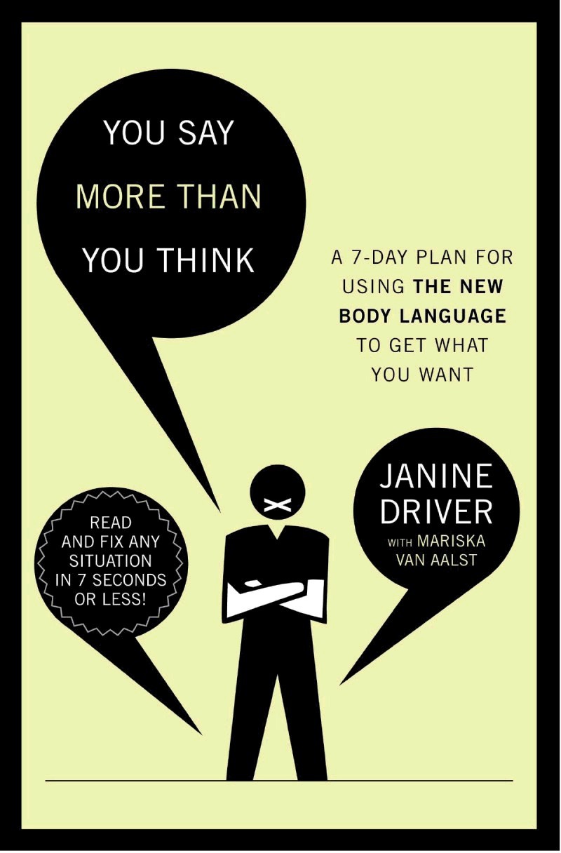 You Say More Than You Think: Use the New Body Language to Get What You Want!, the 7-Day Plan