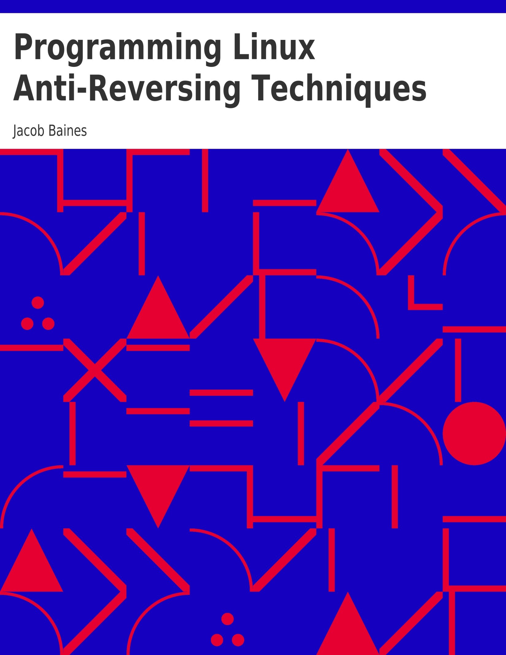 Programming Linux Anti-Reversing Techniques