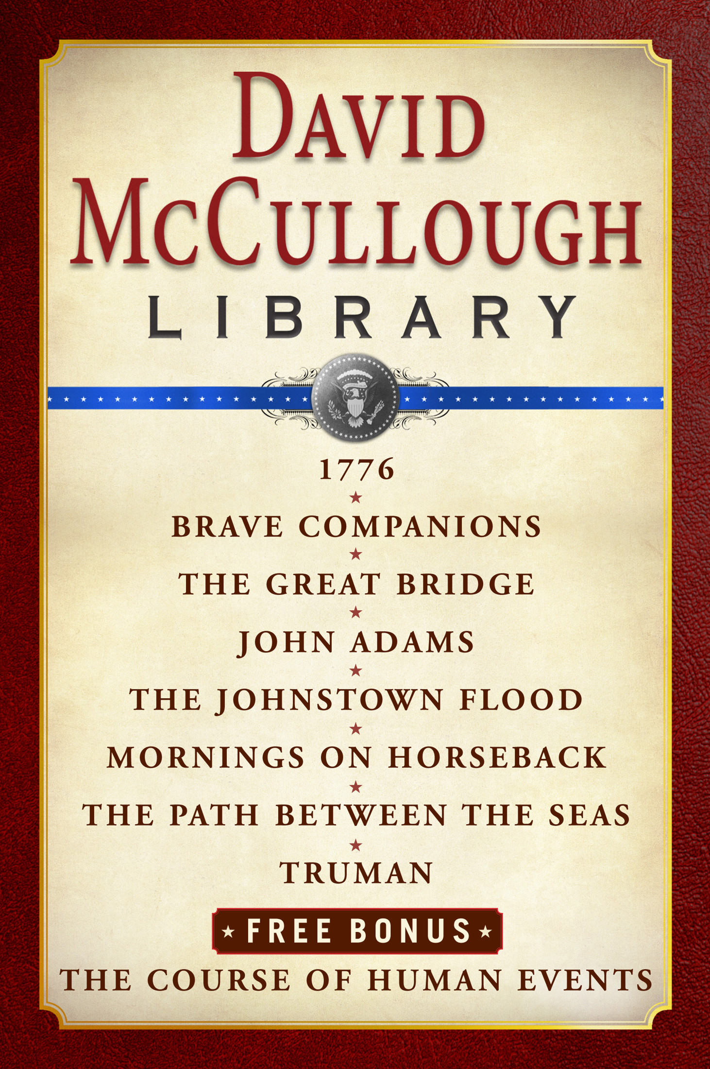 David McCullough Library E-Book Box Set: 1776, Brave Companions, the Great Bridge, John Adams, the Johnstown Flood, Mornings on Horseback, Path Between the Seas, Truman, the Course of Human Events