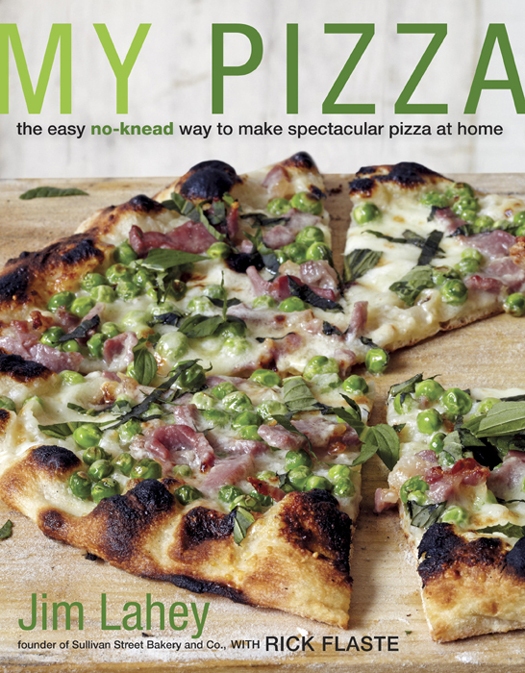 My Pizza: The Easy No-Knead Way to Make Spectacular Pizza at Home