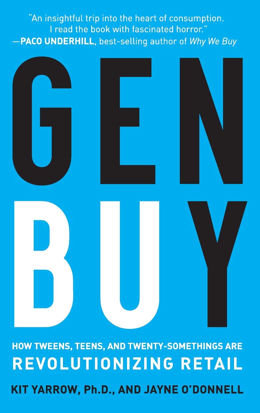 Gen BuY: How Tweens, Teens and Twenty-Somethings Are Revolutionizing Retail