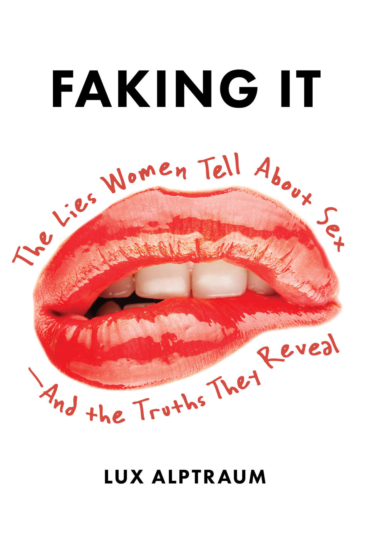 Faking It: The Lies Women Tell About Sex--And the Truths They Reveal