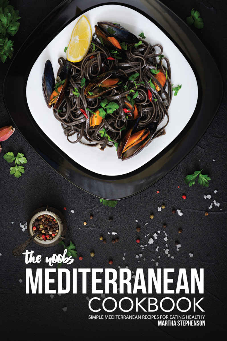 The Noobs Mediterranean Cookbook: Simple Mediterranean Recipes for Eating Healthy