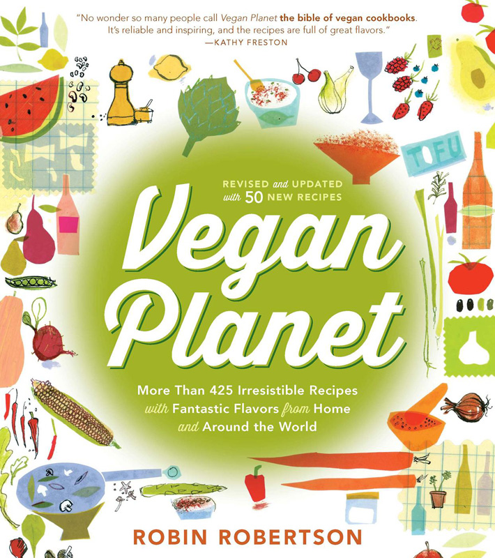 The Vegan Planet, Revised Edition: 425 Irresistible Recipes With Fantastic Flavors From Home and Around the World