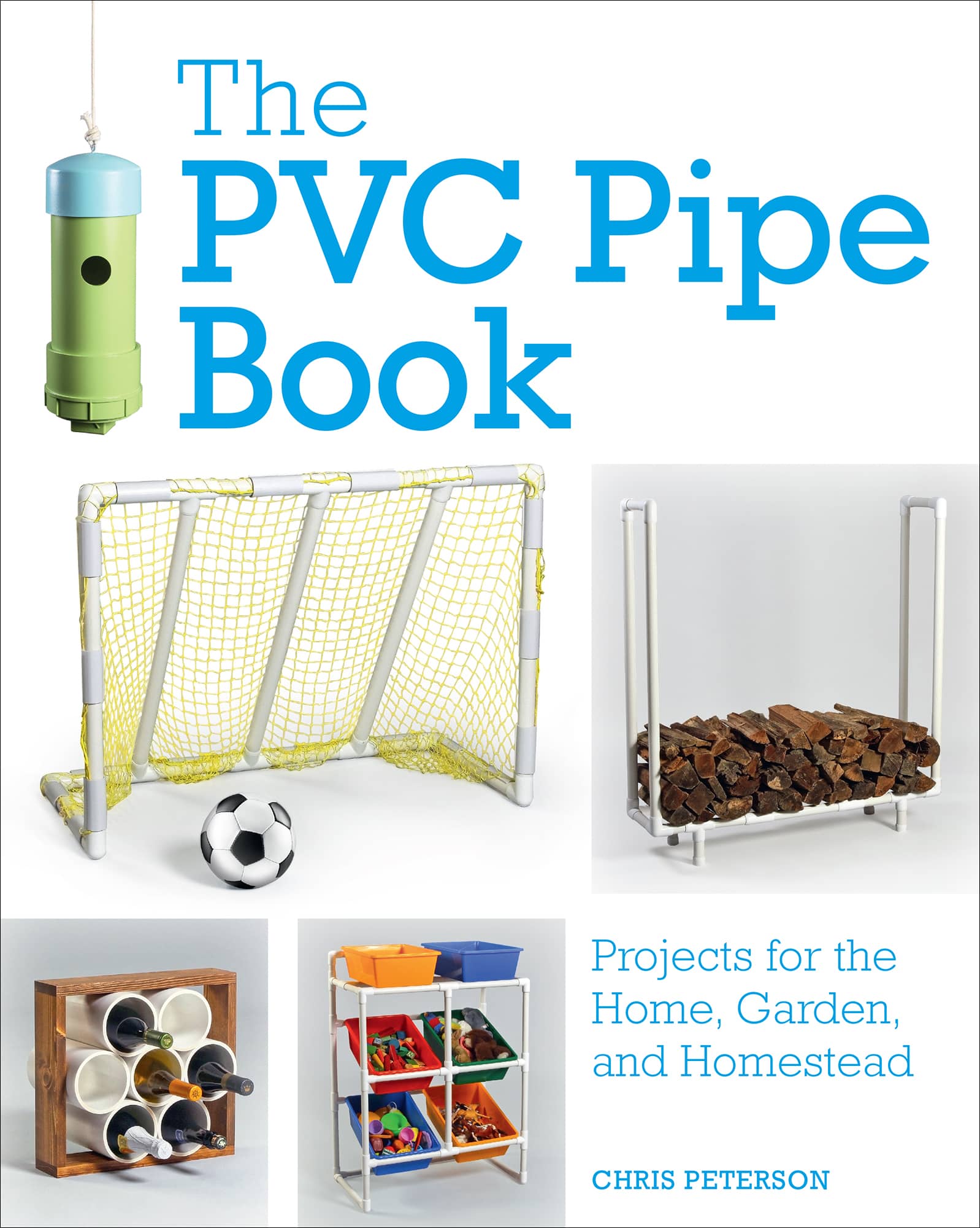 The PVC Pipe Book:Projects for the Home, Garden, and Homestead