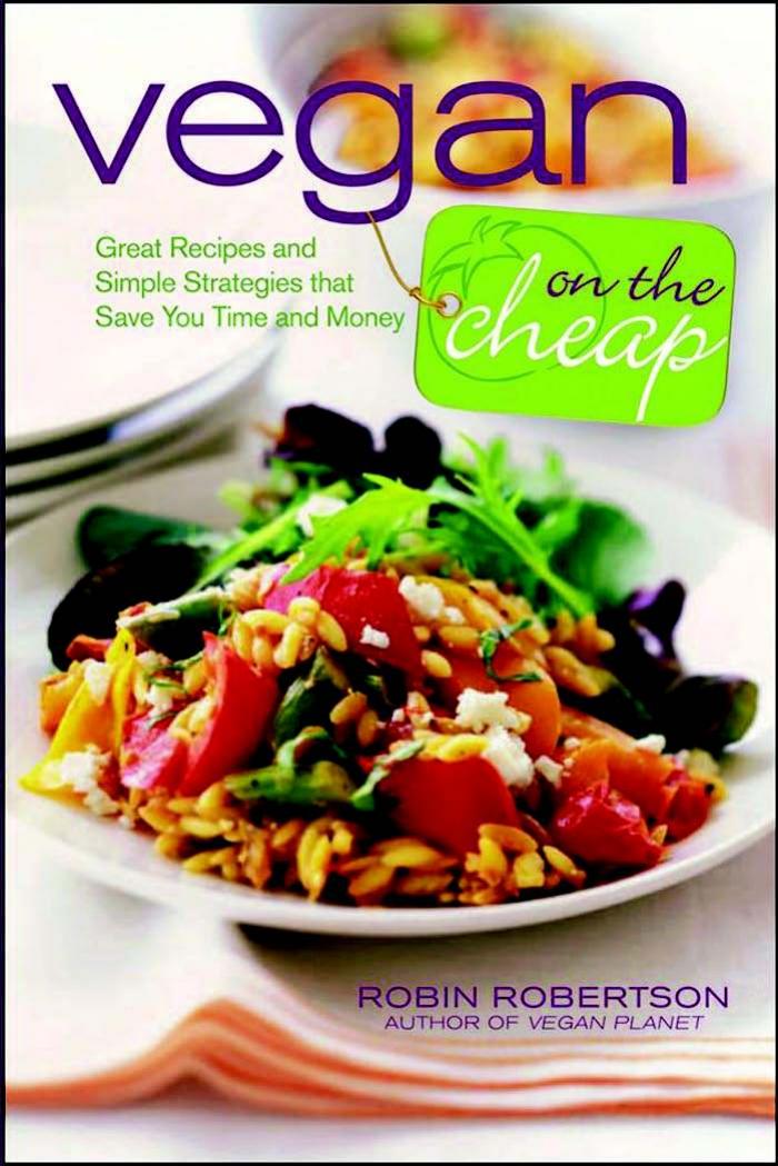 Vegan on the Cheap: Great Recipes and Simple Strategies That Save You Time and Money