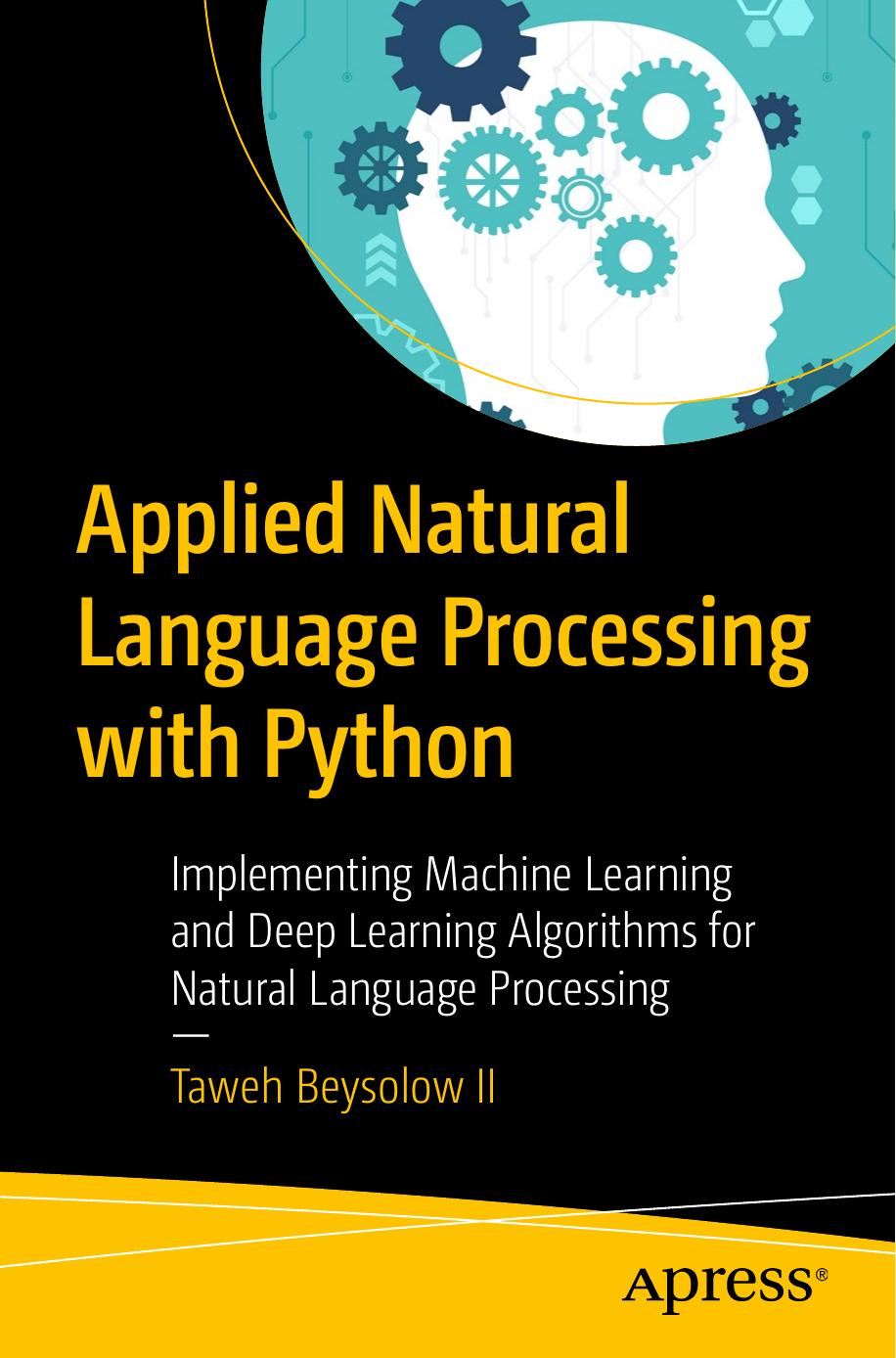 Applied Natural Language Processing With Python: Implementing Machine Learning and Deep Learning Algorithms for Natural Language Processing