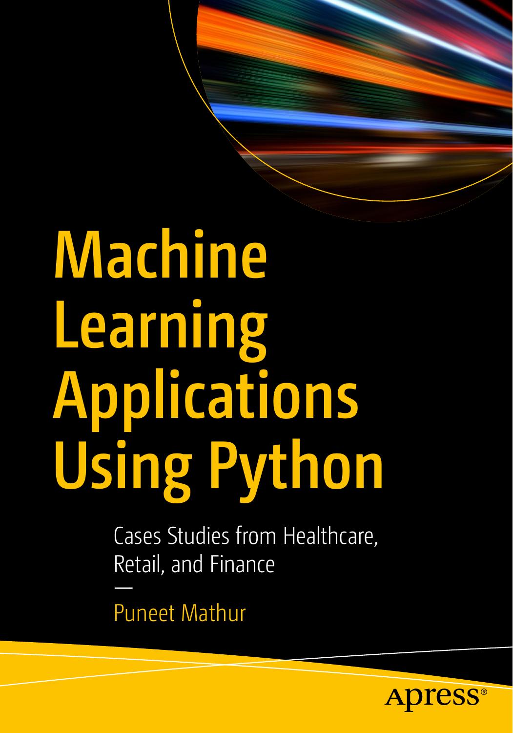 Machine Learning Applications Using Python: Cases Studies From Healthcare, Retail, and Finance