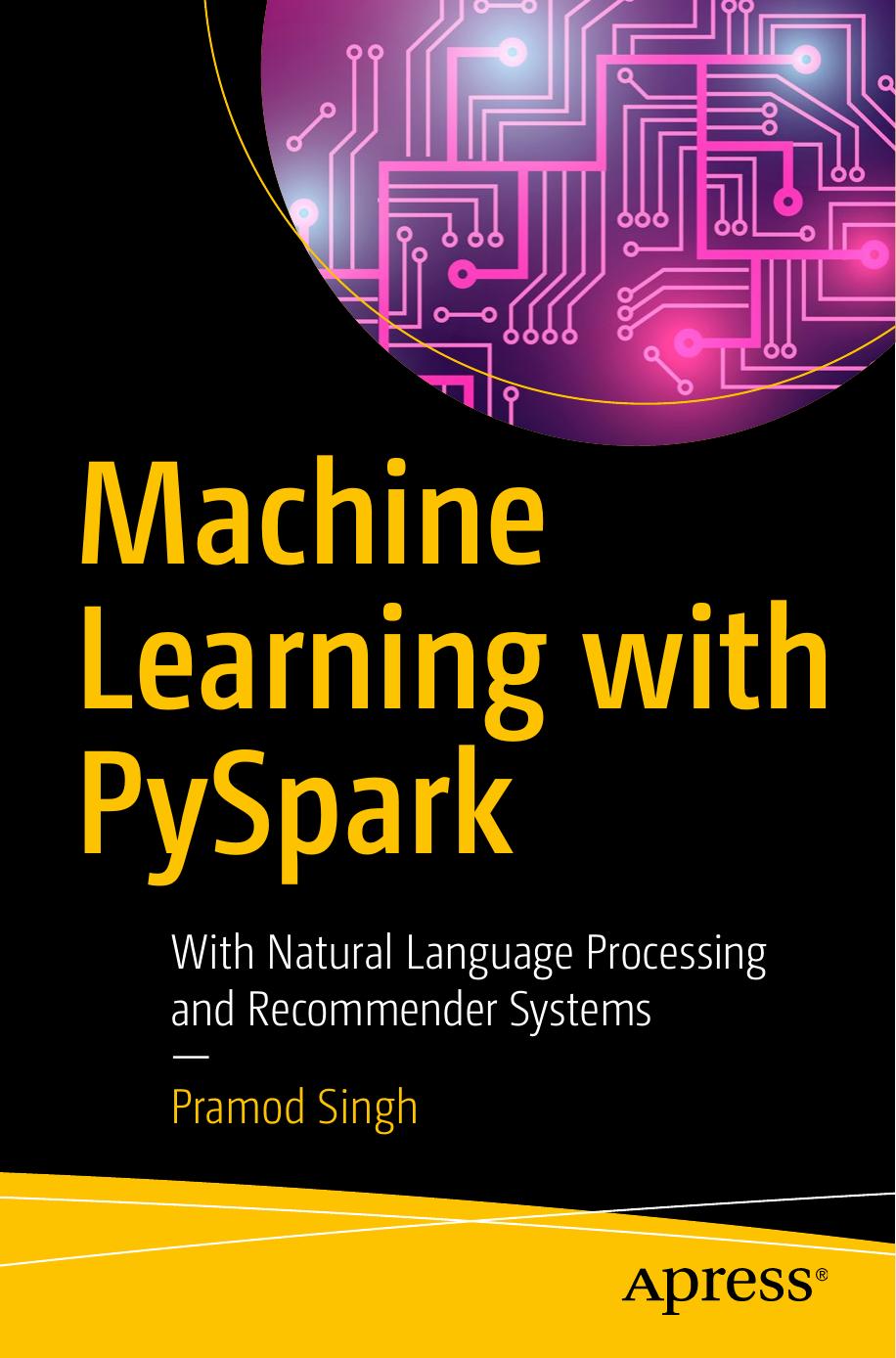 Machine Learning With PySpark: With Natural Language Processing and Recommender Systems