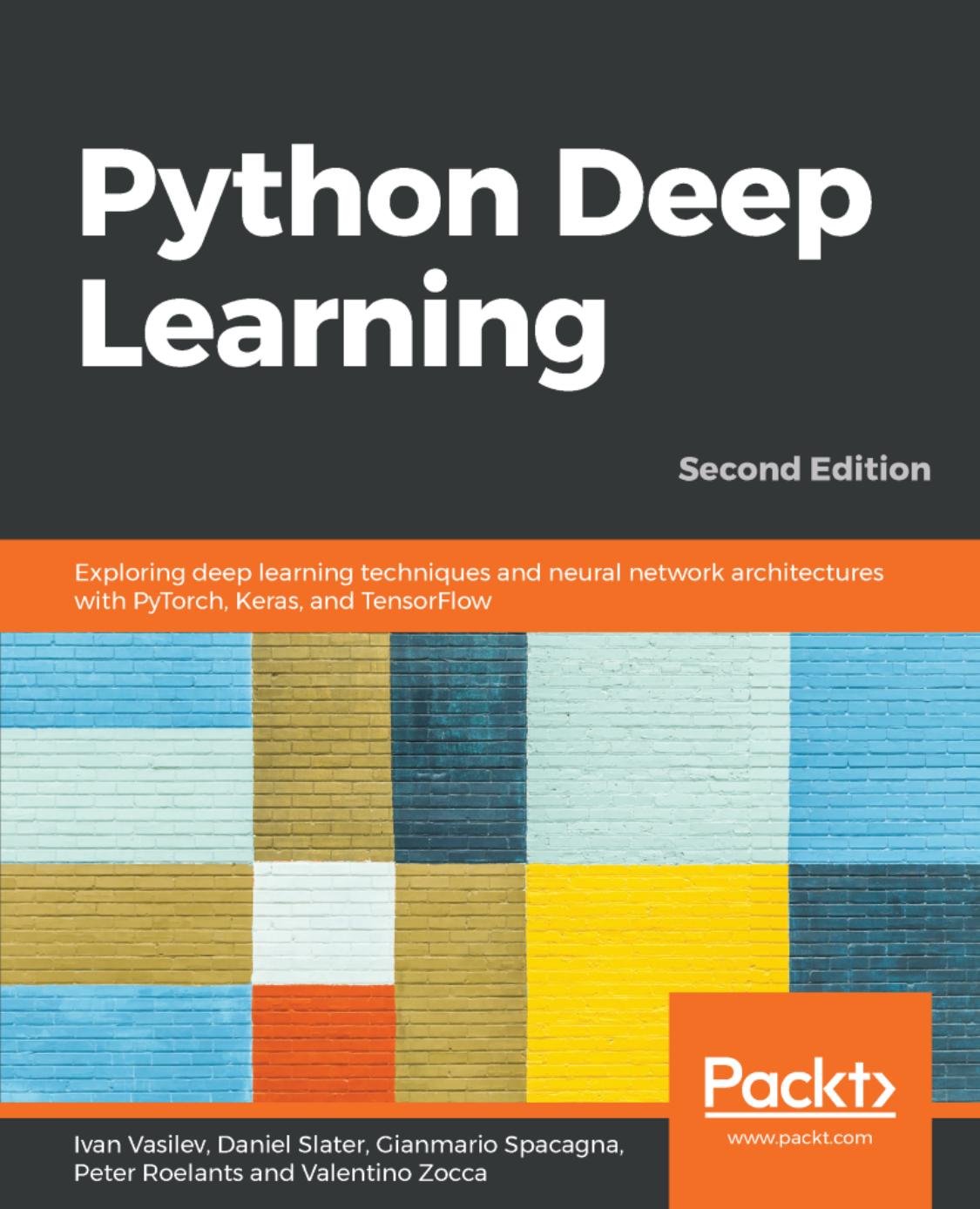 Python Deep Learning: Exploring Deep Learning Techniques and Neural Network Architectures With PyTorch, Keras, and TensorFlow, 2nd Edition