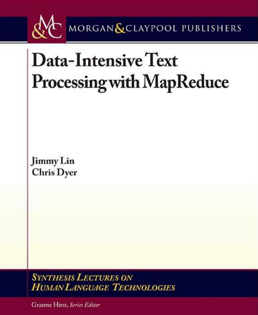 Data-Intensive Text Processing With MapReduce
