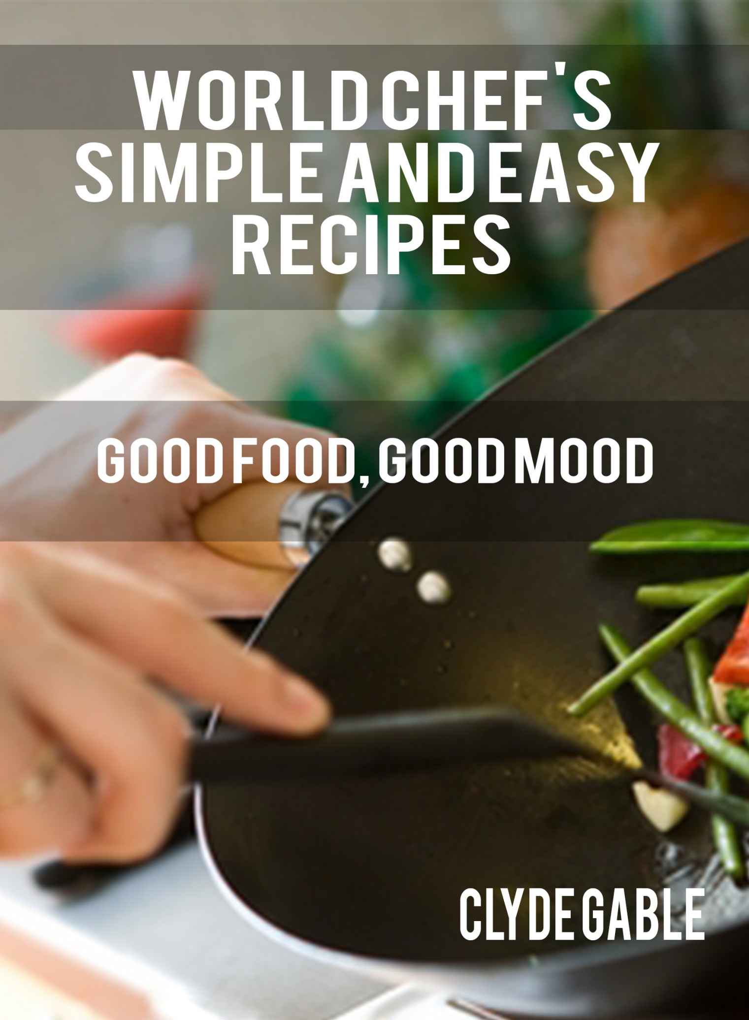 World Chef's Simple and Easy Recipies