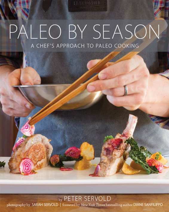 Paleo by Season: A Chef's Approach to Paleo Cooking