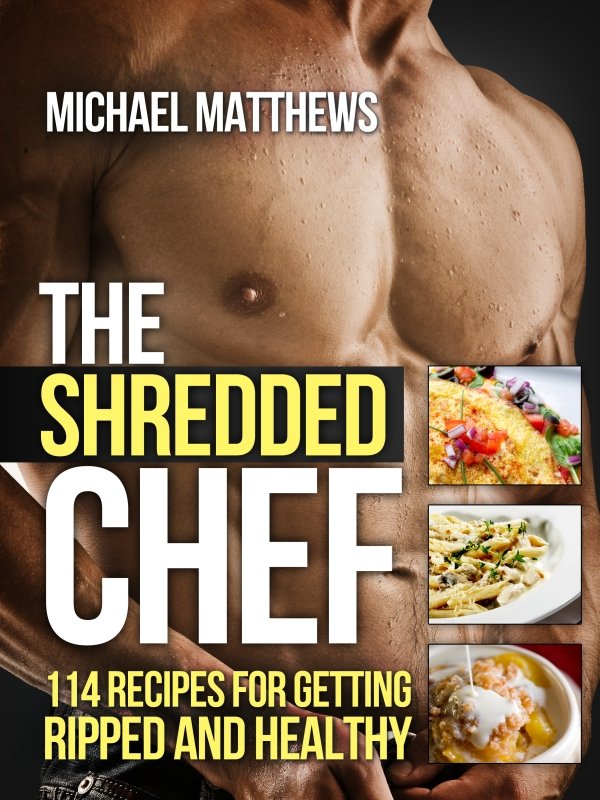 The Shredded Chef: 114 Recipes for Building Muscle, Getting Lean, and Staying Healthy