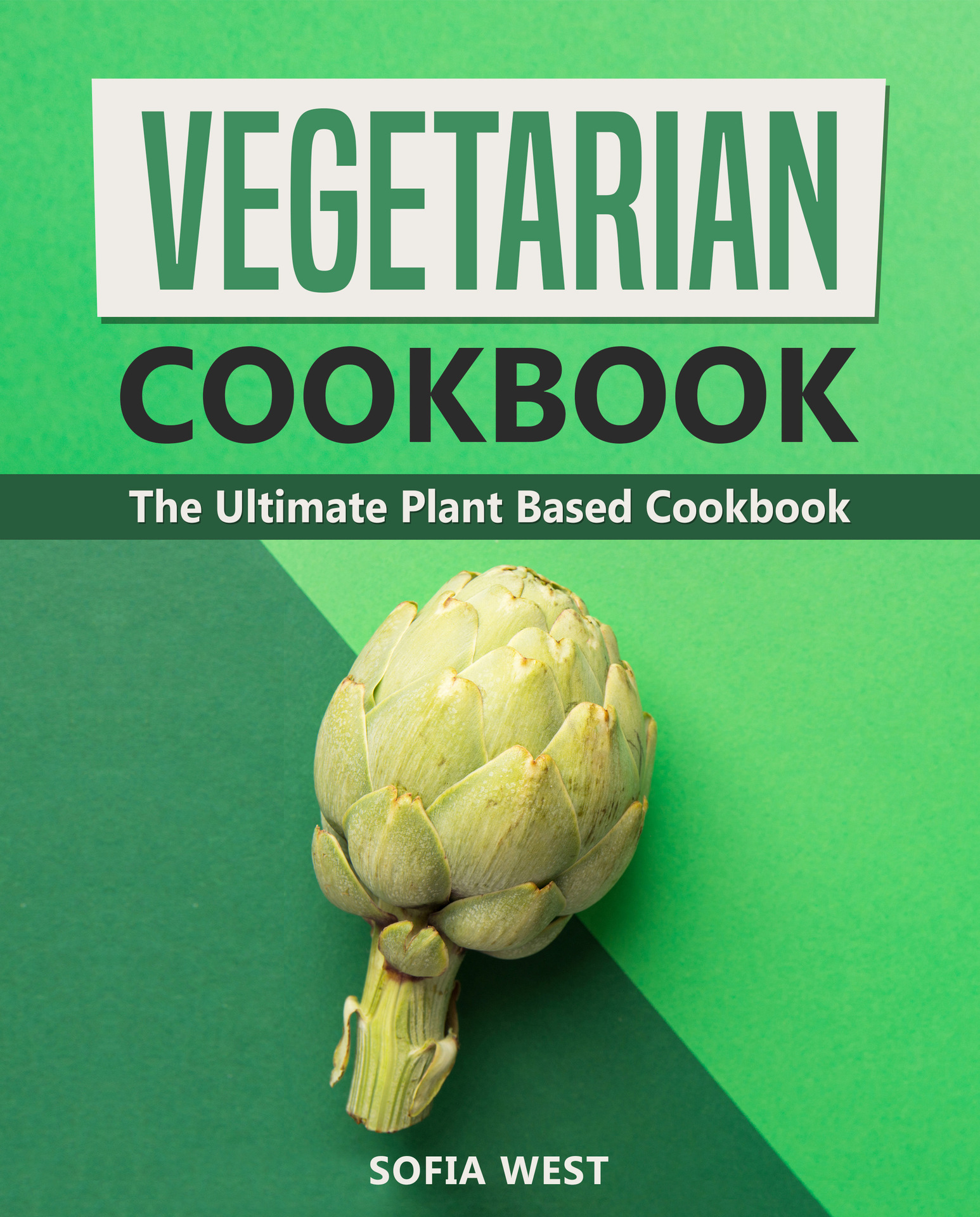 Vegetarian Cookbook: The Ultimate Plant Based Cookbook: Vegan Cookbook With Healthy and Easy Plant Based Diet Recipes