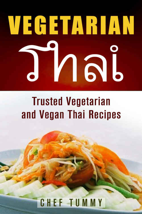 Vegetarian Thai Food: Vegetarian Thai Recipes and Vegan Thai Recipes Plus Asian Vegan Recipes