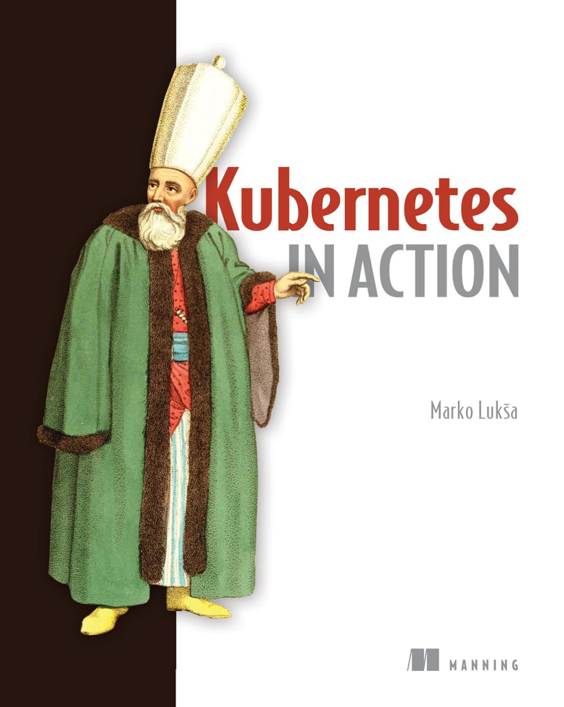 Kubernetes in Action: Anwendungen in Kubernetes-Clustern bereitstellen und verwalten