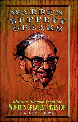 Warren Buffett Speaks: Wit and Wisdom From the World's Greatest Investor