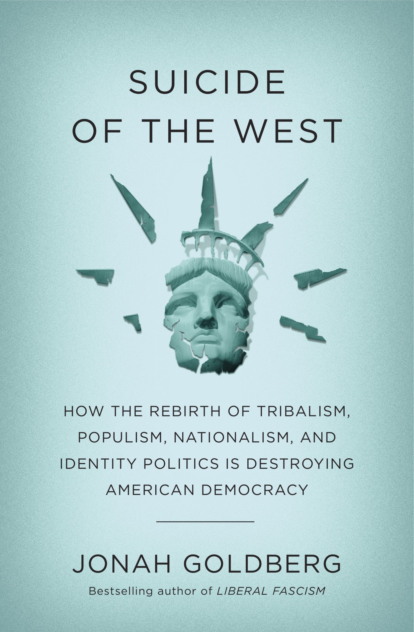 Suicide of the West: How the Rebirth of Tribalism, Nationalism, and Socialism Is Destroying American Democracy
