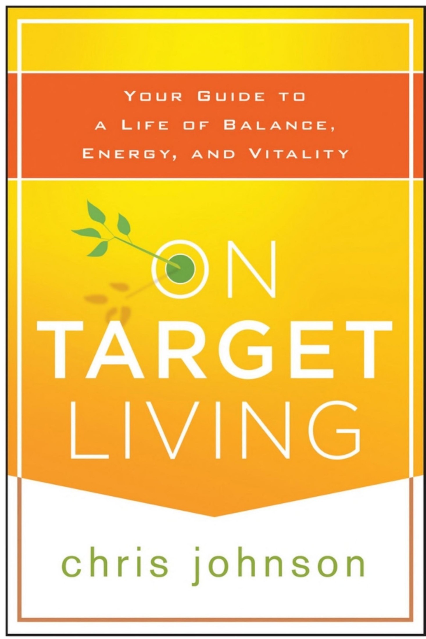 On Target Living: Your Guide to a Life of Balance, Energy, and Vitality