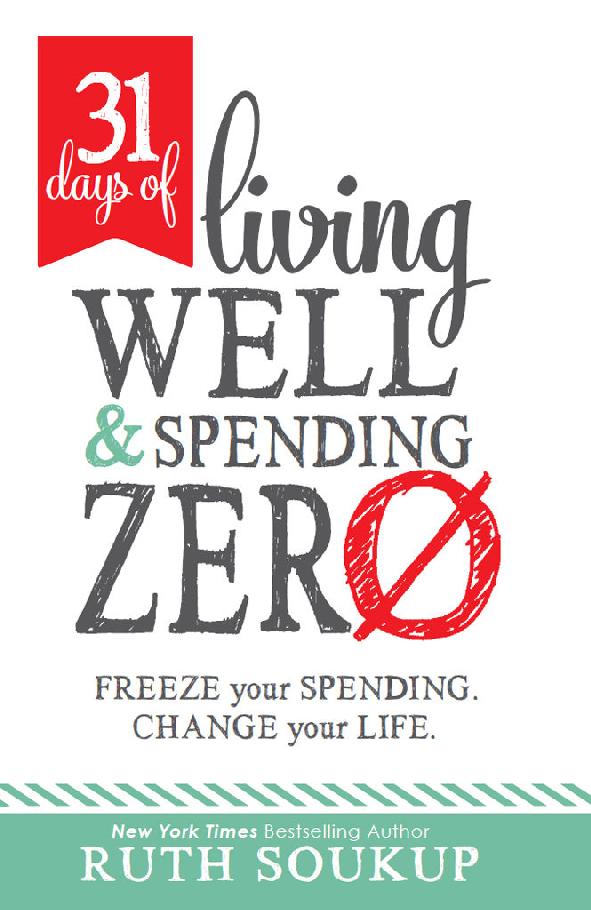 31 Days of Living Well and Spending Zero: Freeze Your Spending. Change Your Life.